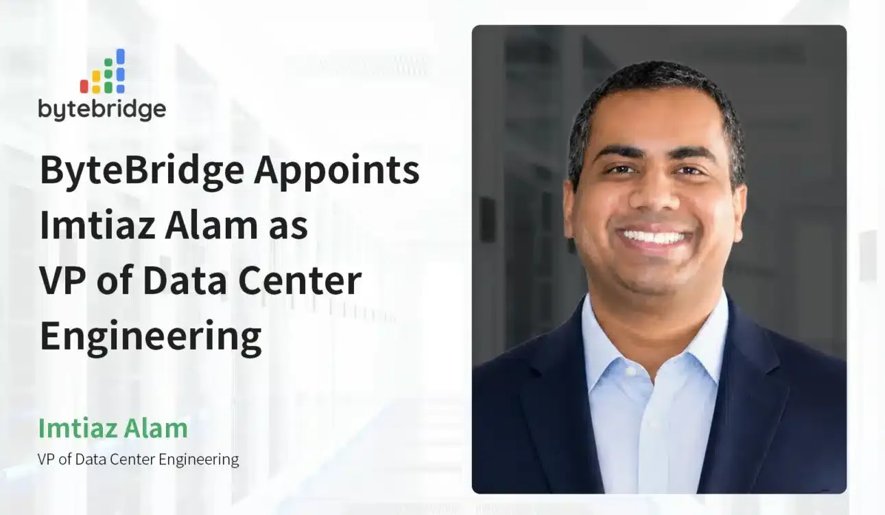 ByteBridge 任命伊姆蒂亞茲·阿拉姆(Imtiaz Alam)為資料中心工程副總裁